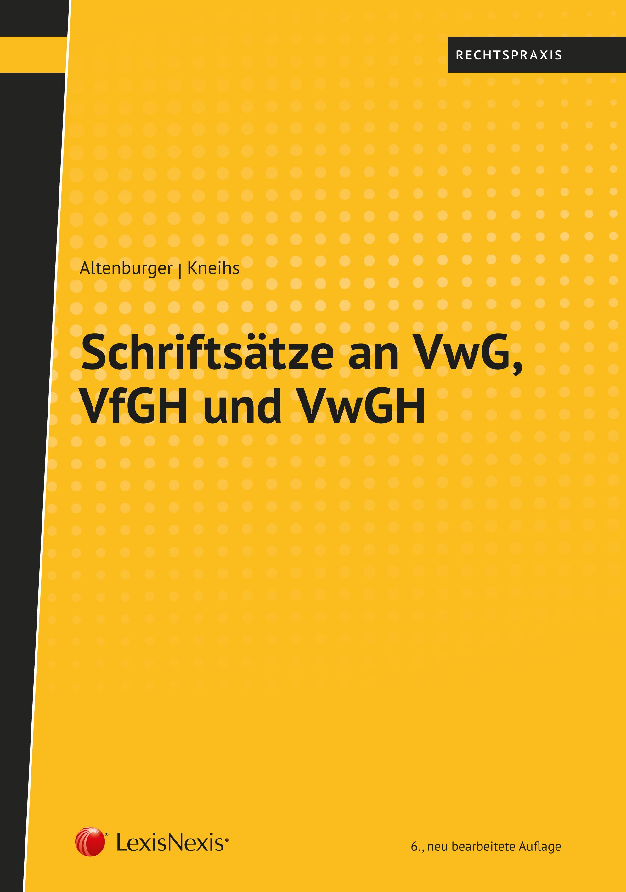 Altenburger/Kneihs, Schriftsätze an VwG, VfGH und VwGH (6. Auflage, 2018)